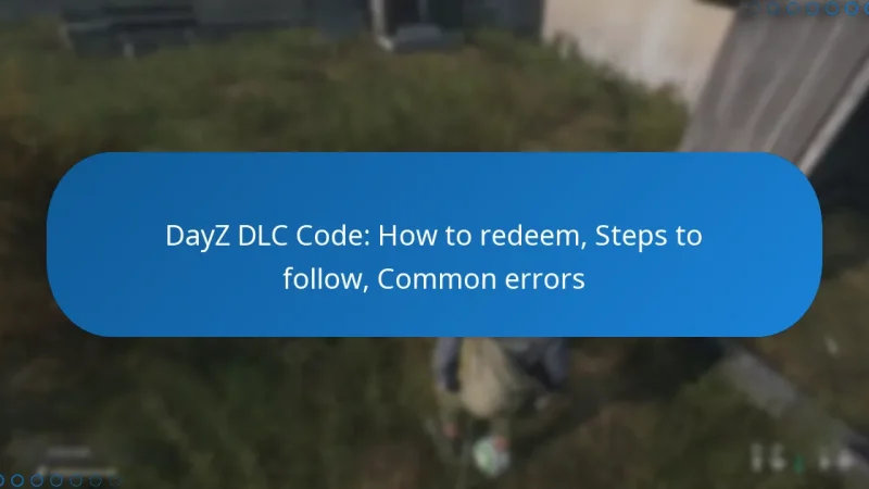 DayZ DLC Code: How to redeem, Steps to follow, Common errors