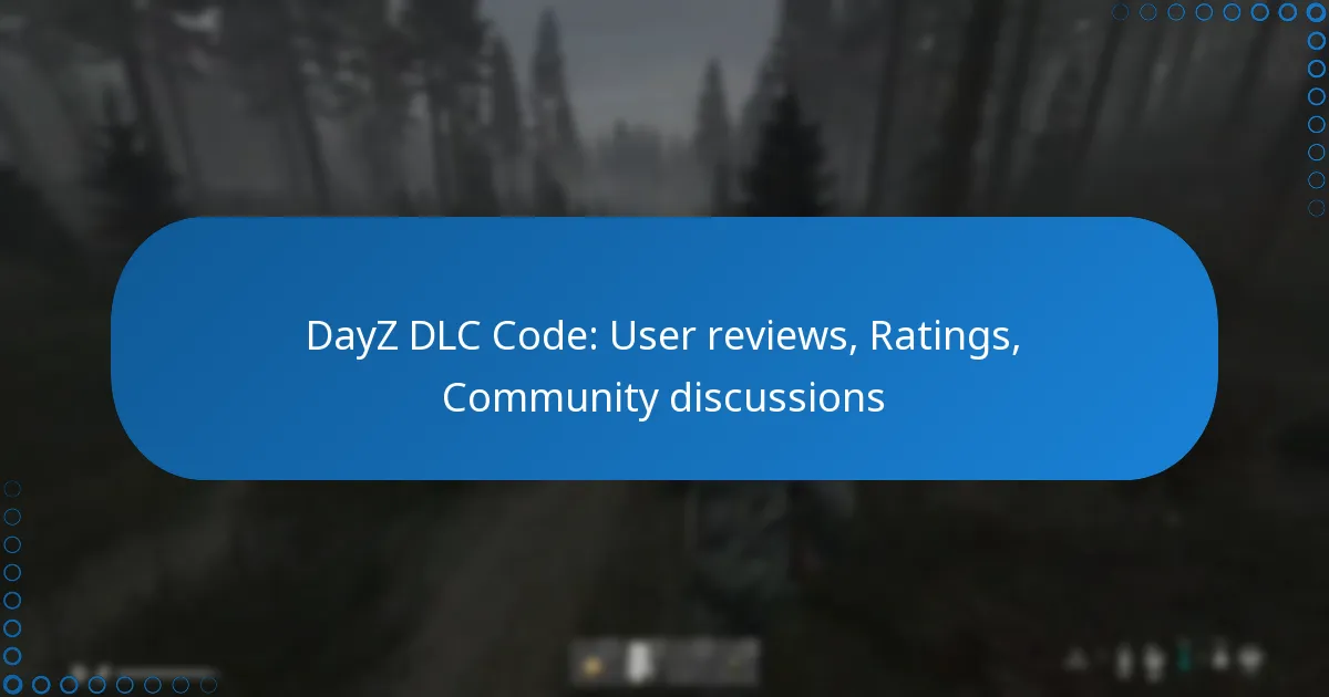 DayZ DLC Code: User reviews, Ratings, Community discussions