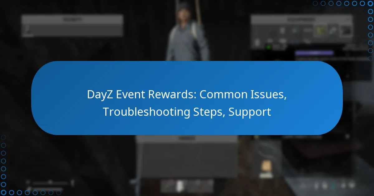 DayZ Event Rewards: Common Issues, Troubleshooting Steps, Support