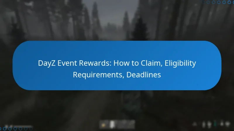 DayZ Event Rewards: How to Claim, Eligibility Requirements, Deadlines