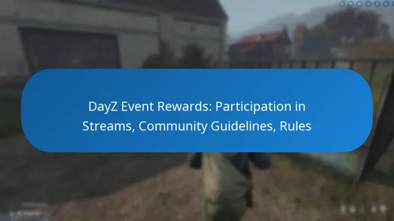 DayZ Event Rewards: Participation in Streams, Community Guidelines, Rules
