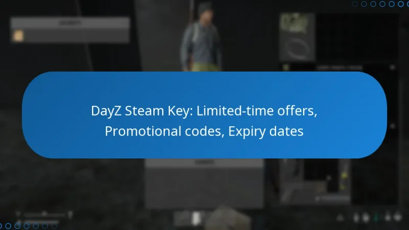DayZ Steam Key: Limited-time offers, Promotional codes, Expiry dates