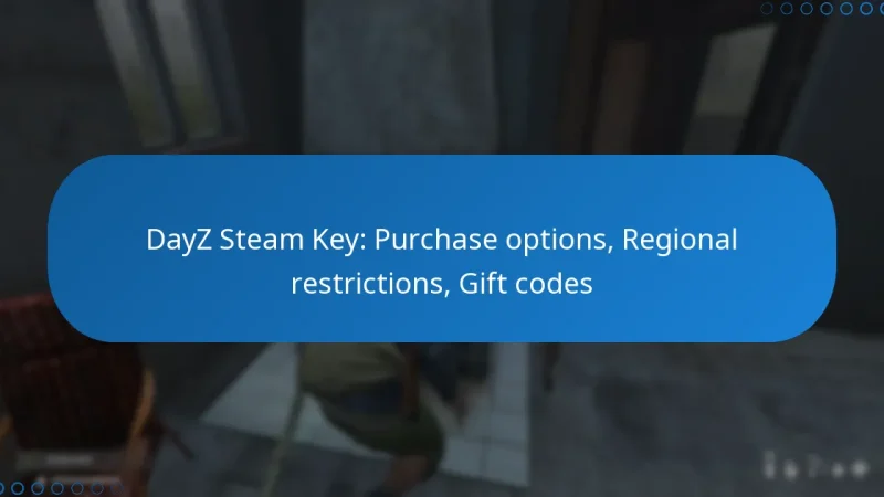 DayZ Steam Key: Purchase options, Regional restrictions, Gift codes