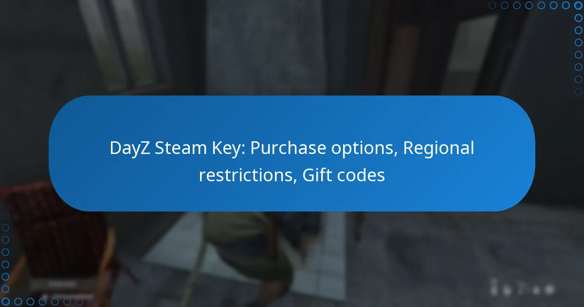DayZ Steam Key: Purchase options, Regional restrictions, Gift codes