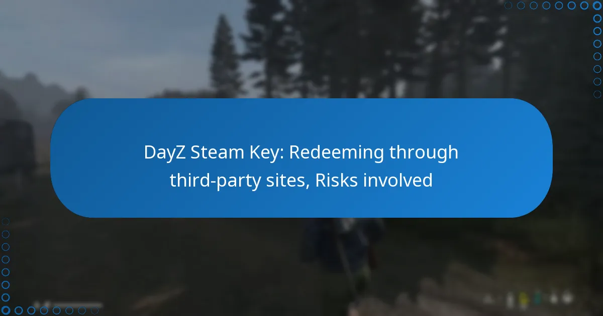 DayZ Steam Key: Redeeming through third-party sites, Risks involved