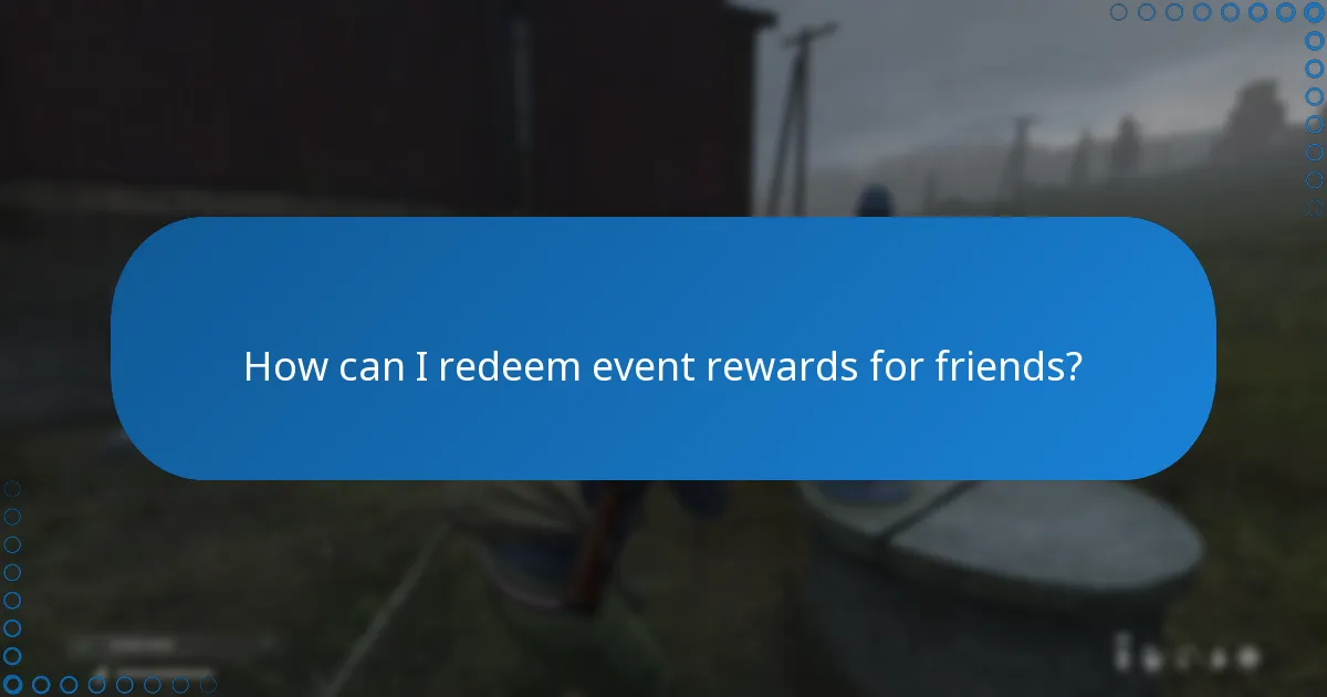 How can I redeem event rewards for friends?