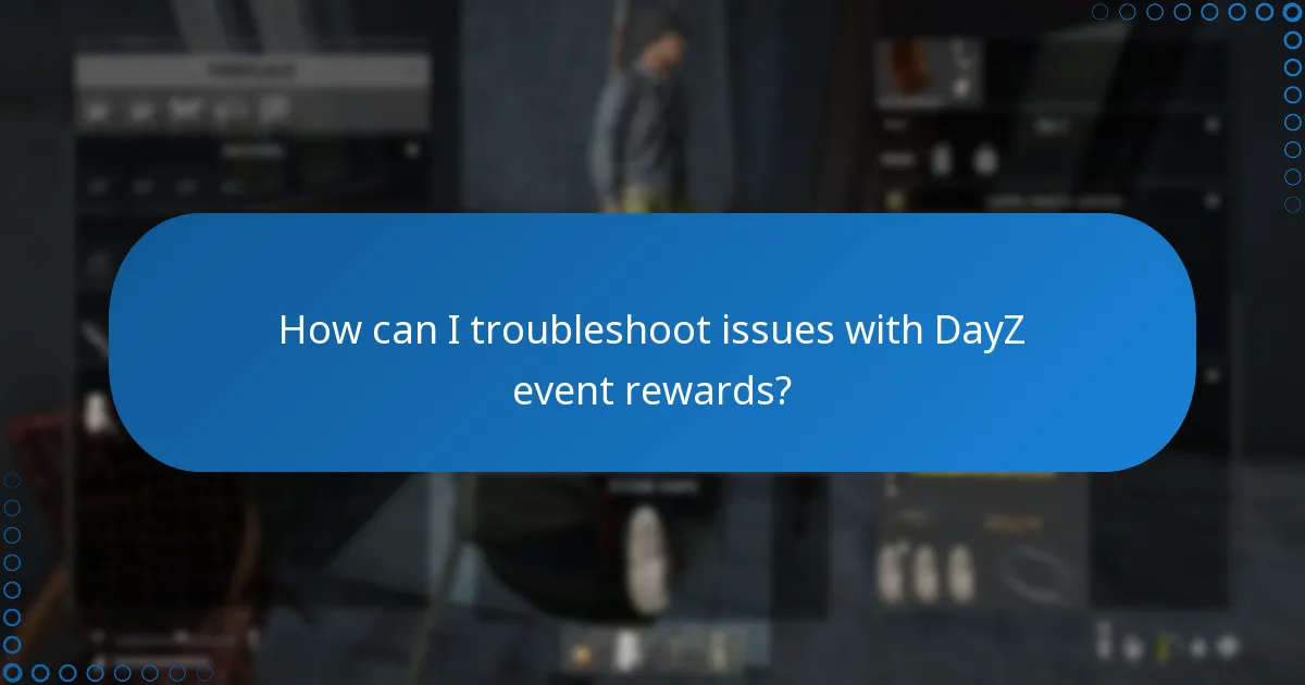 What common issues arise with DayZ event rewards?