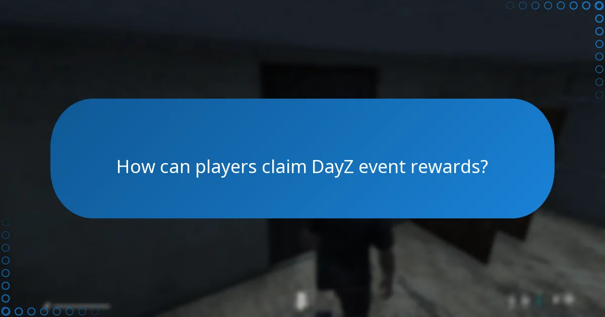 How can players claim DayZ event rewards?