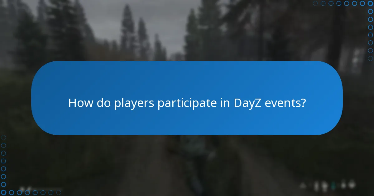 What bonuses can participants expect from DayZ events?