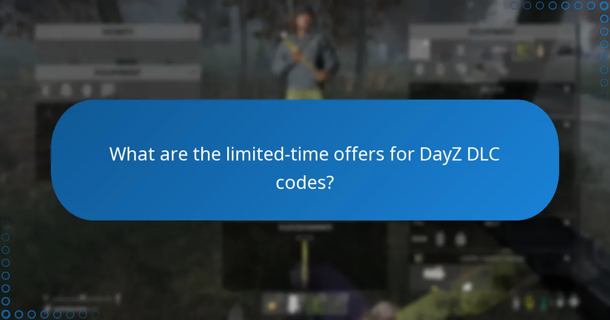 What are the limited-time offers for DayZ DLC codes?