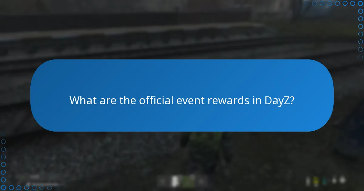 How can I troubleshoot issues with DayZ event rewards?